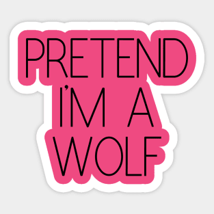 Pretend I'm a Wolf Funny Lazy Halloween Costume Sticker